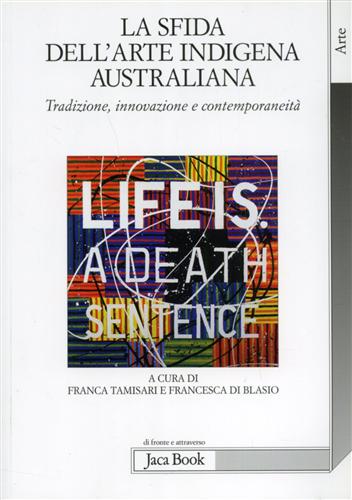 Tamisari,Franca. Di Blasio,Francesca. - La sfida dell'arte indigena australiana. Tradizione, innovazione e contemporaneit.