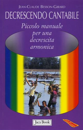 Besson Girard,Jean Claude. - Decrescendo cantabile. Piccolo manuale per una decrescita armonica.