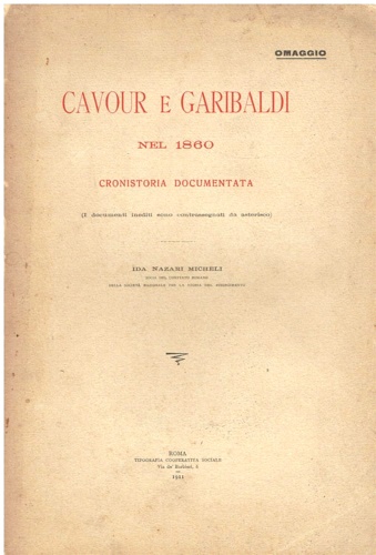 Nazari Micheli,Ida. - Cavour e Garibaldi nel 1860. Cronistoria documentata.