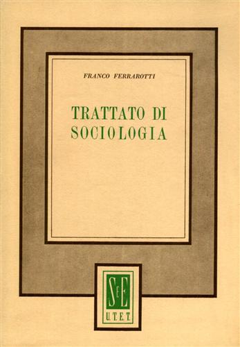 Ferrarotti,Franco. - Trattato di Sociologia.