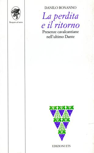 Bonanno,Danilo. - La perdita e il ritorno. Presenze cavalcantiane nell'ultimo Dante.