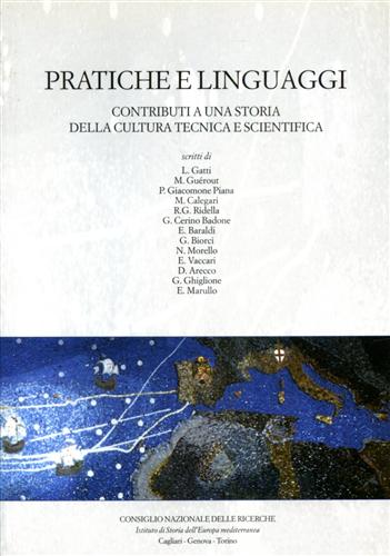 Gatti,L. Gurout,M. Giacomone Piana,P. Calegari,M. Ridella,R.G., et al. - Pratiche e linguaggi. Contributi a una storia della cultura tecnica e scientifica. Contiene: Il rivestimento in p