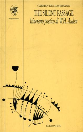 Dell'Aversano,Carmen. - The Silent Passage. Itinerario poetico di W.H.Auden.