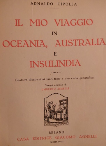 Cipolla,Arnaldo. - Il mio viaggio in Oceania, Australia e Insulindia.