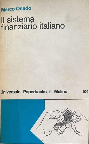 Onado,Marco. - Il sistema finanziario italiano. I circuiti di distribuzione del credito: 1964-1978.