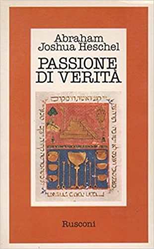 Heschel,Abraham Joshua. - Passione di verit.