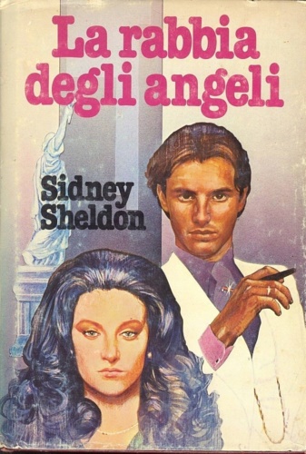 Sheldon,Sidney. - La rabbia degli angeli. Romanzo.