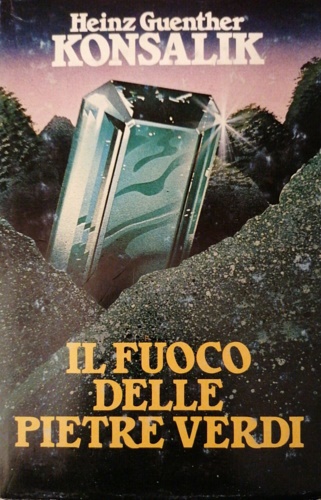 Konsalik,Guenther Heinz. - Il fuoco delle pietre verdi.