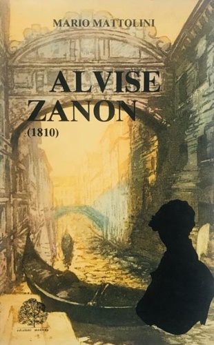 Mattolini,Mario. - Alvise Zanon (1810).