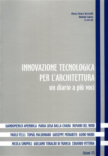 Torricelli,Maria Chiara. Lauria,Antonio. (a cura di). - Innovazione tecnologica per l'architettura: un diario a pi voci.