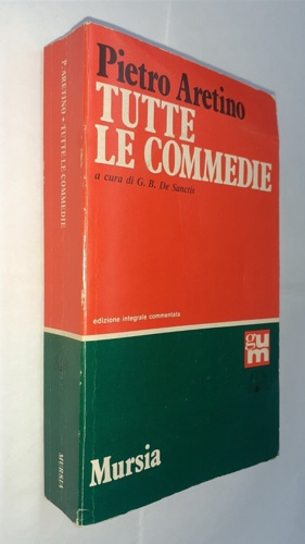 Aretino,Pietro. - Tutte le commedie.