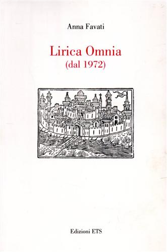 Favati,Anna. - Lirica Omnia (dal 1972).