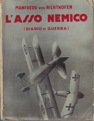 Richthofen,Manfred (von). - L'Asso Nemico. Diario di guerra aerea.