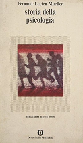 Mueller,Fernand-Lucien. - Storia della Psicologia. Dall'antichit ai giorni nostri.