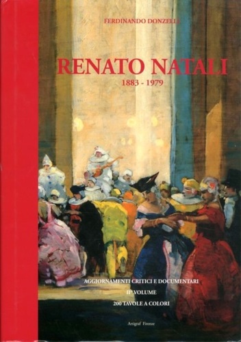 Donzelli,Ferdinando. - Renato Natali 1883-1979. Aggiornamenti Critici e Documentari. II Volume.