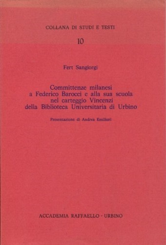 Sangiorgi,Fert. - Committenze milanesi a Federico Barocci e alla sua scuola nel carteggio Vincenzi della Biblioteca Universitaria di Urbino.