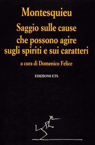 Montesquieu. - Saggio sulle cause che possono agire sugli spiriti e sui caratteri.