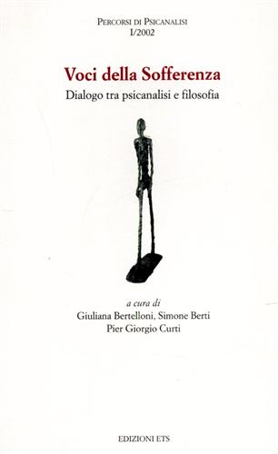Bertelloni,Giuliana. Berti,Simone. Curti,Pier Giorgio. - Voci della sofferenza. Dialogo tra psicanalisi e filosofia.