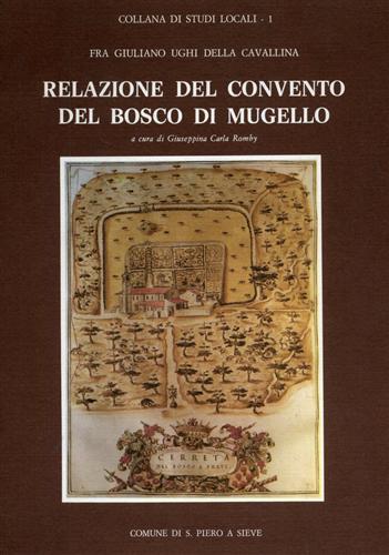 Ughi della Cavallina,G.(Fra') - Relazione del Convento del Bosco di Mugello.