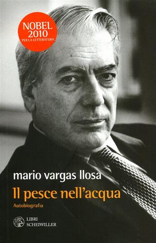 Vargas Llosa,Mario. - Il pesce nell'acqua. Autobiografia.