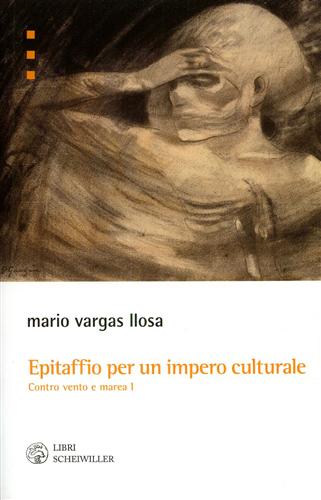 Vargas Llosa,Mario. - Epitaffio per un impero culturale. Contro vento e marea (1962-1966) vol.I.