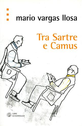 Vargas Llosa,Mario. - Tra Sartre e Camus.