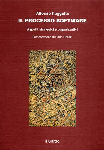 Fuggetta,Alfonso. - Il processo software. Aspetti strategici e organizzativi.