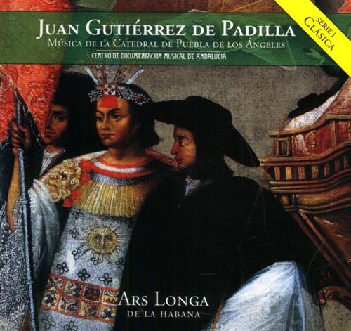 Gutierrez de Padilla,Juan. - Musica de la Catedral de Puebla de Los Angeles. Conjunto de Musica Antigua Ars