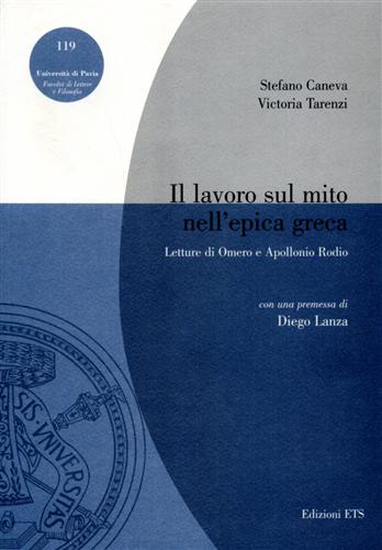 Caneva,Stefano. Tarenzi,Victoria. - Il lavoro sul mito nell'epica greca. Letture di Omero e Apollonio Rodio.