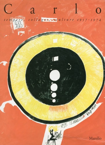 Catalogo della Mostra: - Carlo. Tempere, collages, sculture 1957-1974.