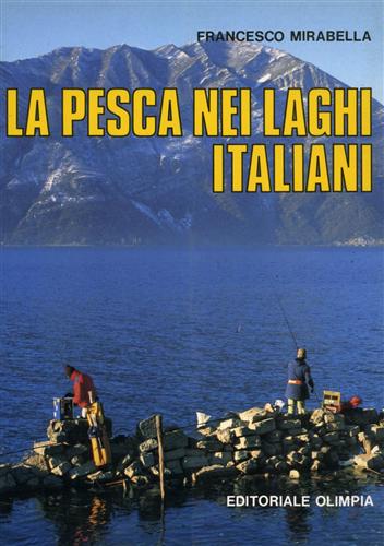 Mirabella,Francesco. - La pesca nei laghi italiani.