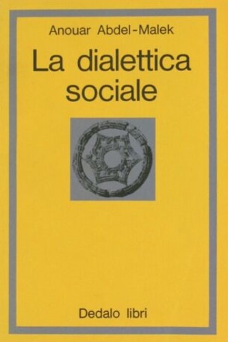 Abdel-Malek,Anouar. - La dialettica sociale.