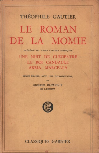 Gautier,Thophile. - Le Roman de la Momie. Prcd de trois contes antiqu