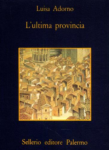 Adorno,Luisa. - L'ultima provincia.