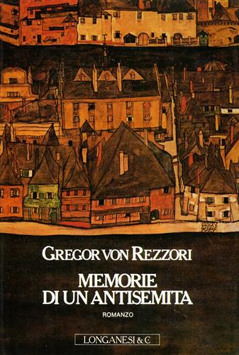 Rezzori,Gregor von. - Memorie di un antisemita.