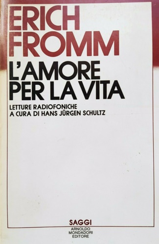 Fromm,Erich. - L'amore per la vita. Letture radiofoniche a cura du