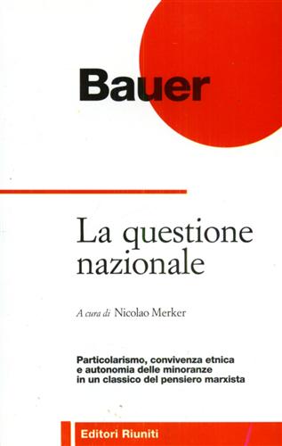 Bauer,Otto. - La questione nazionale.