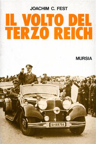 Fest,Joachim C. - Il volto del Terzo Reich. Profilo degli uomini chiave della Germania nazista.