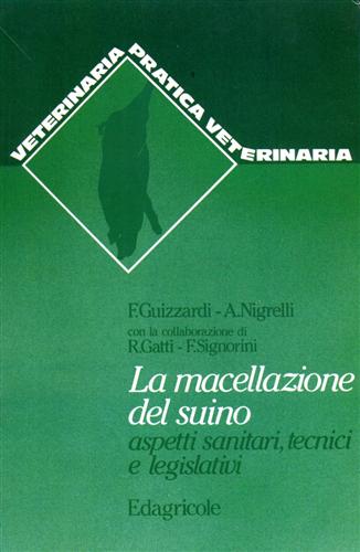 Guizzardi,Franco. Nigrelli,Arrigo. - La macellazione del suino. Aspetti sanitari, tecnici e legislativi.