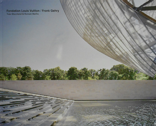 Marchand,Yves. Meffre,Romain. - Fondation Louis Vuitton/ Frank Gehry.