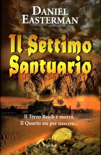 Easterman,Daniel. - Il settimo Santuario. Il Terzo Reich  morto. Il Quarto sta per nascere....