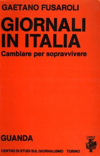 Fusaroli,Gaetano. - Giornali in Italia: cambiare per sopravvivere.