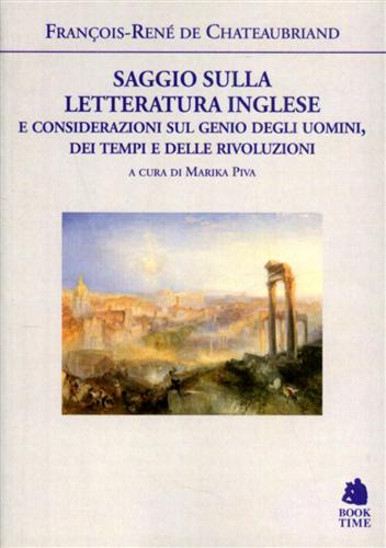 Chateaubriand,Franois Ren de. - Saggio sulla letteratura inglese e considerazioni sul genio degli uomini, dei tempi e delle rivoluzioni.