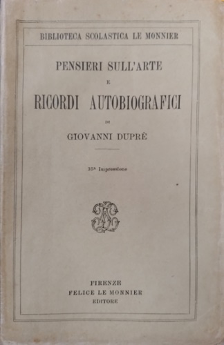 Dupr,Giovanni. - Pensieri sull'Arte e ricordi autobiografici.