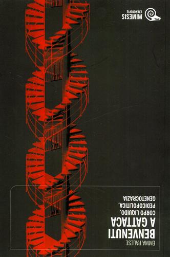 Palese,Emma. - Benvenuti a Gattaca. Corpo liquido, pedicopolitica, genetocrazia.