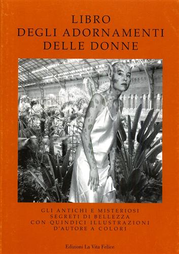 -- - Libro degli adornamenti delle donne. Gli antichi e misteriosi segreti di bellezza.