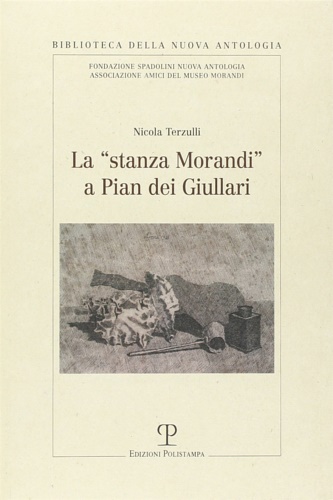 Terzulli,Nicola. - La stanza Morandi a Pian dei Giullari.