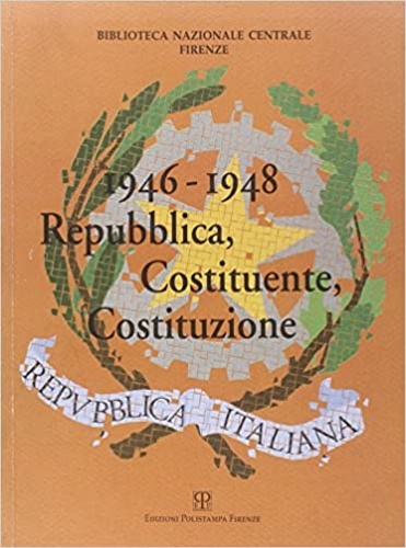 Catalogo della Mostra: - 1946-1948. Repubblica, Costituente, Costituzione.