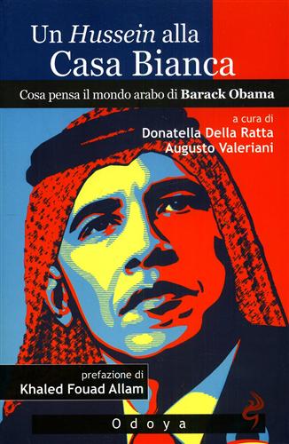 Della Ratta,Donatella. Valeriani,Augusto. - Un Hossein alla Casa Bianca. Cosa pensa il mondo arabo di Barack Obama.