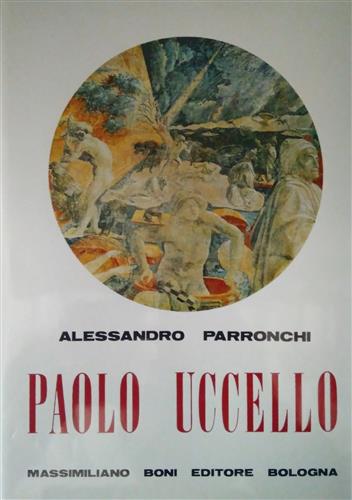Parronchi,Alessandro. - Paolo Uccello.